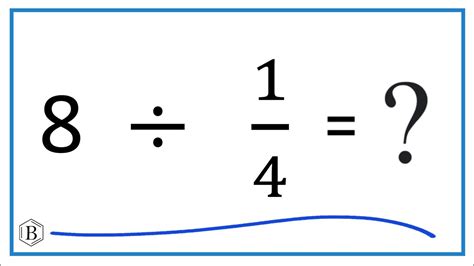 8 divided by 1/4|8 divided by 1 fourth.